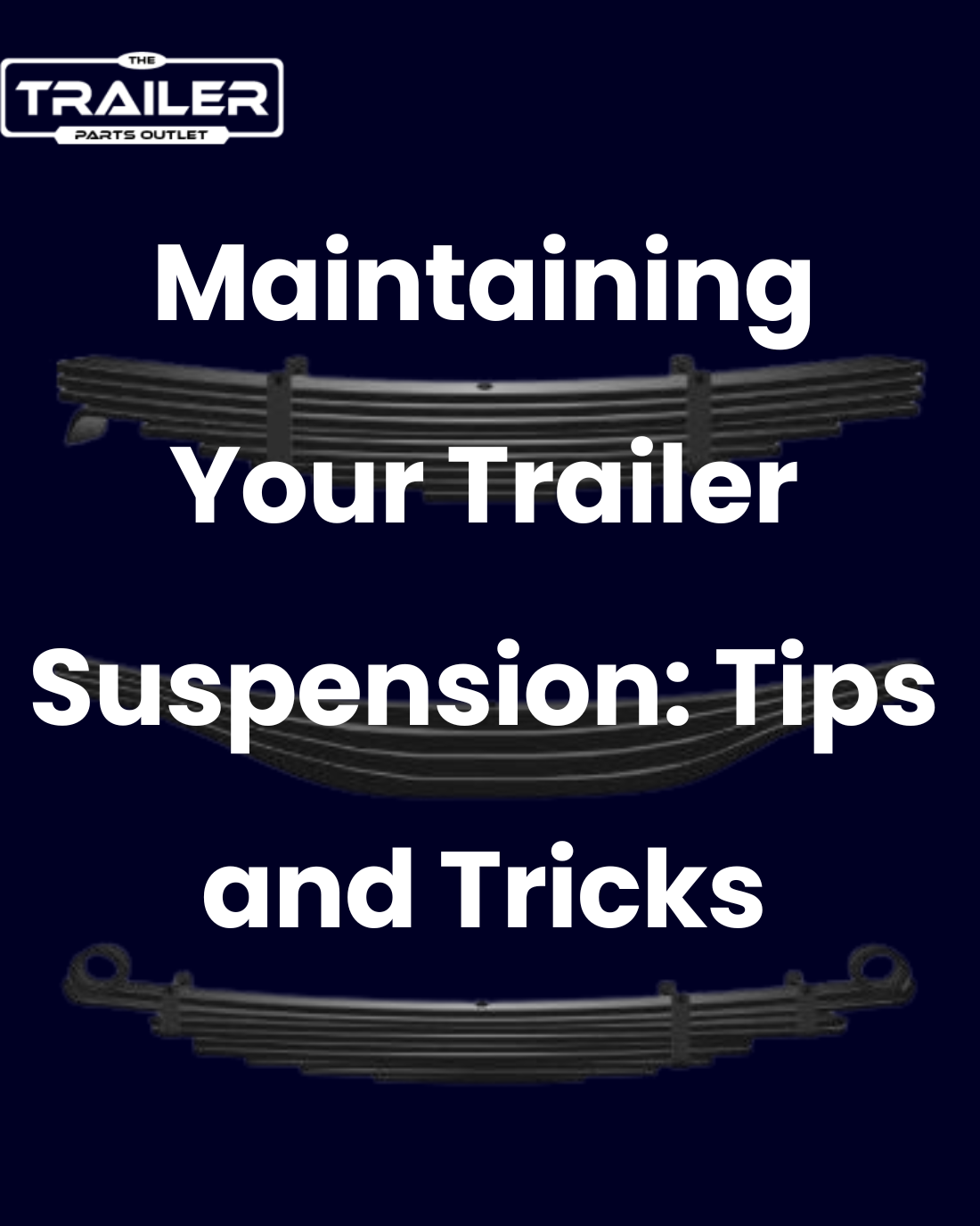 Maintaining Your Trailer Suspension: Tips and Tricks