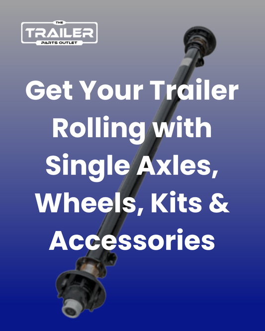 Get Your Trailer Rolling with Single Axles, Wheels, Kits & Accessories