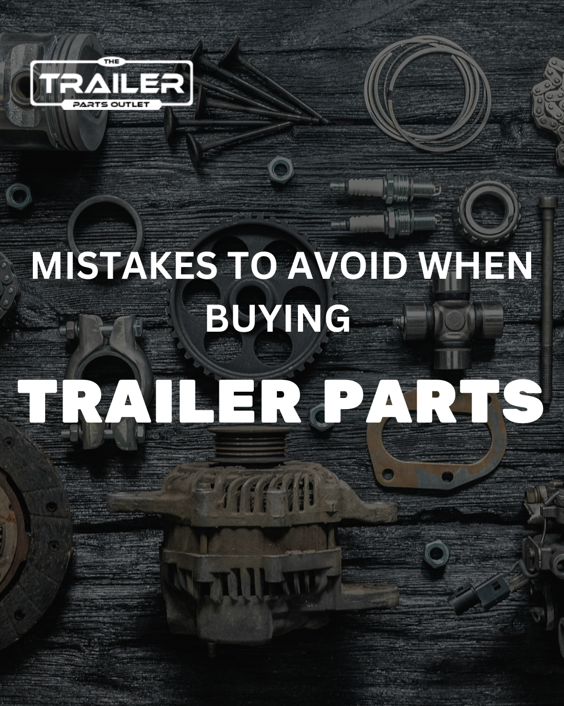 Mistakes to Avoid When Buying Trailer Parts