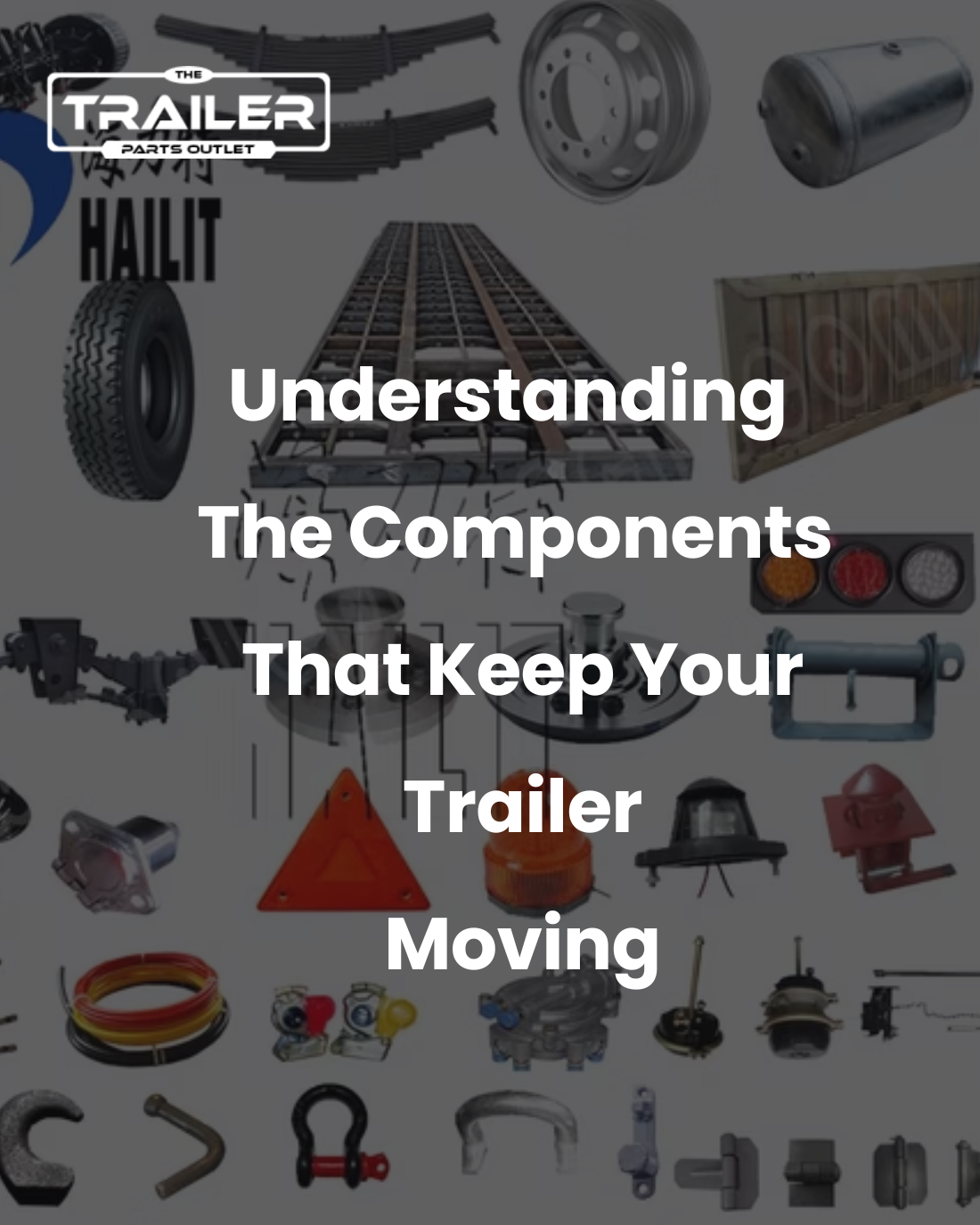 Understanding The Components That Keep Your Trailer Moving