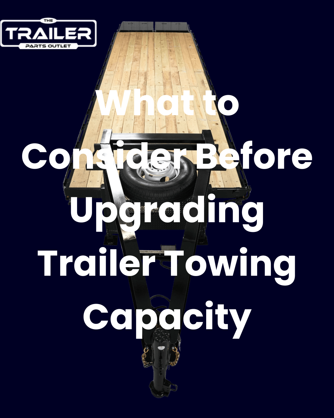 What to Consider Before Upgrading Trailer Towing Capacity