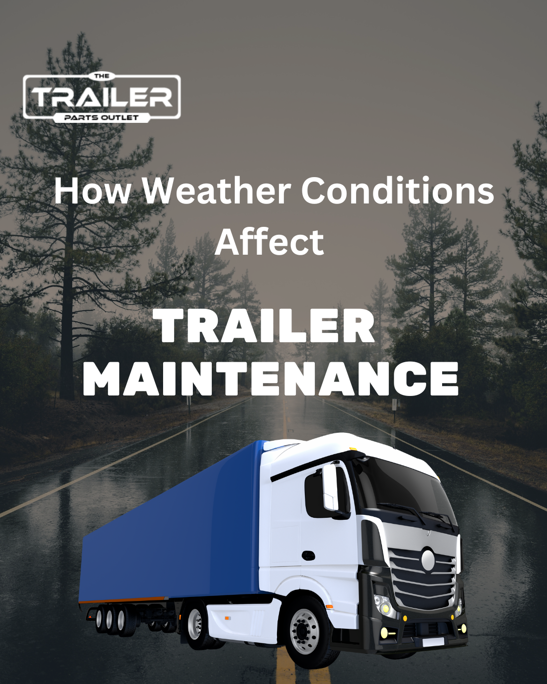 How Weather Conditions Affect Trailer Maintenance