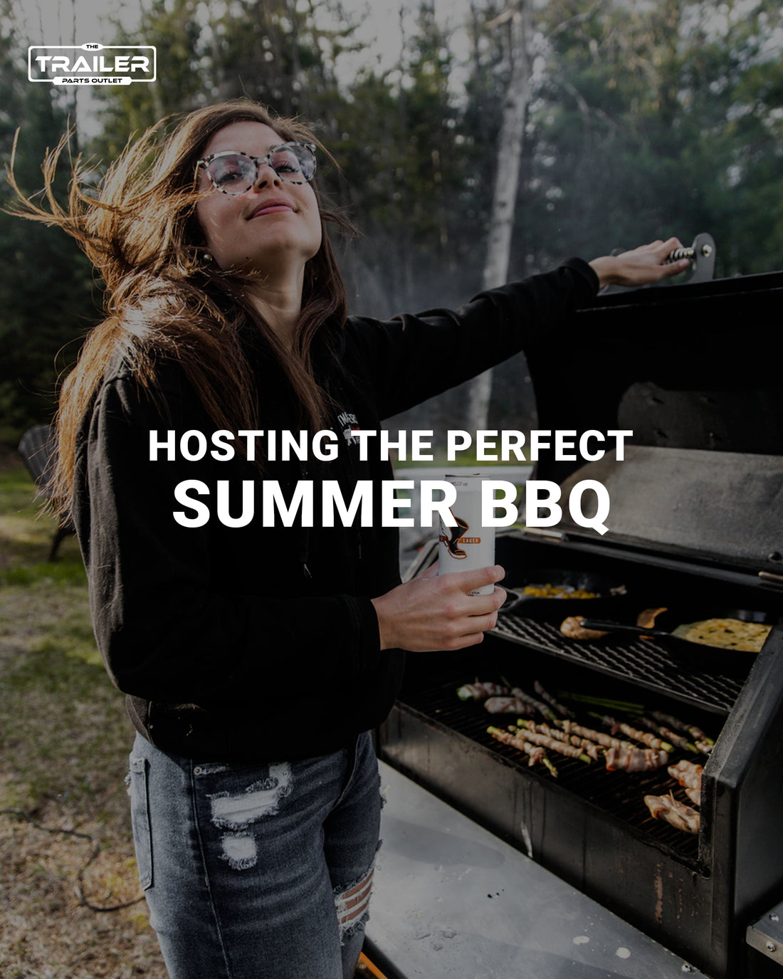 Hosting the Perfect Summer BBQ with Help from Your Trailer