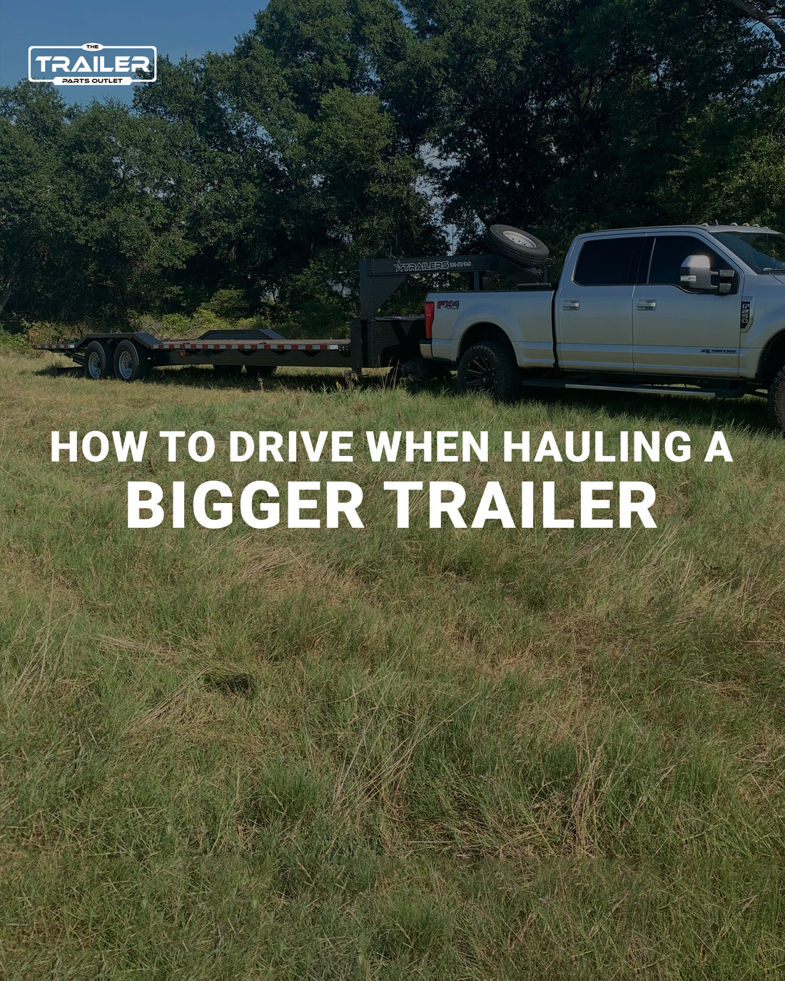How to Drive When Hauling a Bigger Trailer