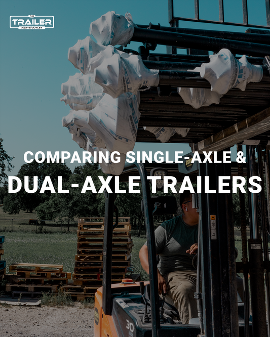 Comparing Single-Axle &amp; Dual-Axle Trailers