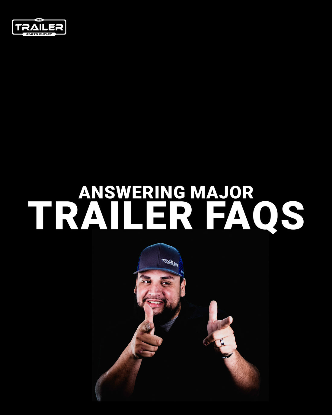 Answering Major Trailer FAQs with The Trailer Parts Outlet