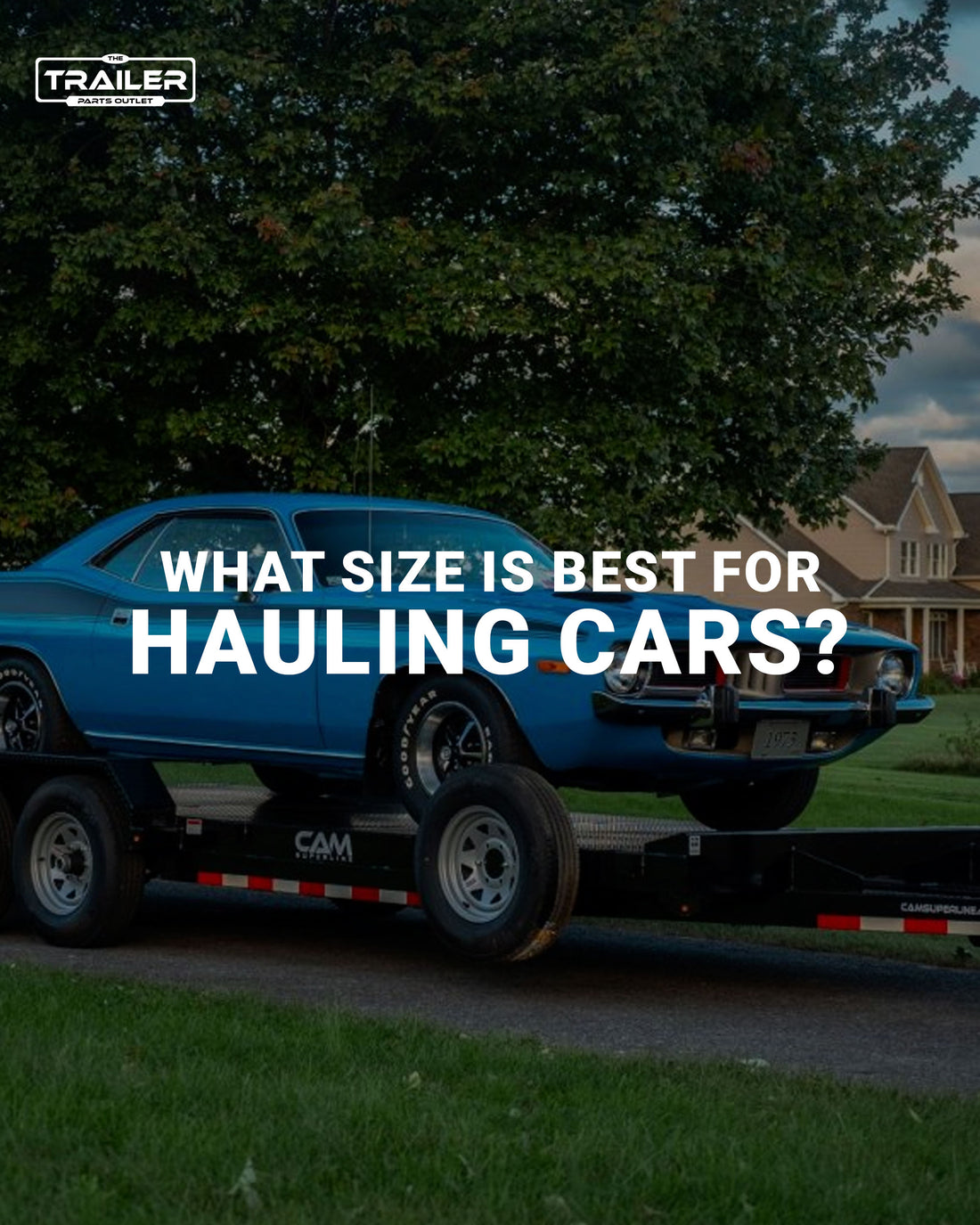 What Size Trailer is Best for Hauling Cars?